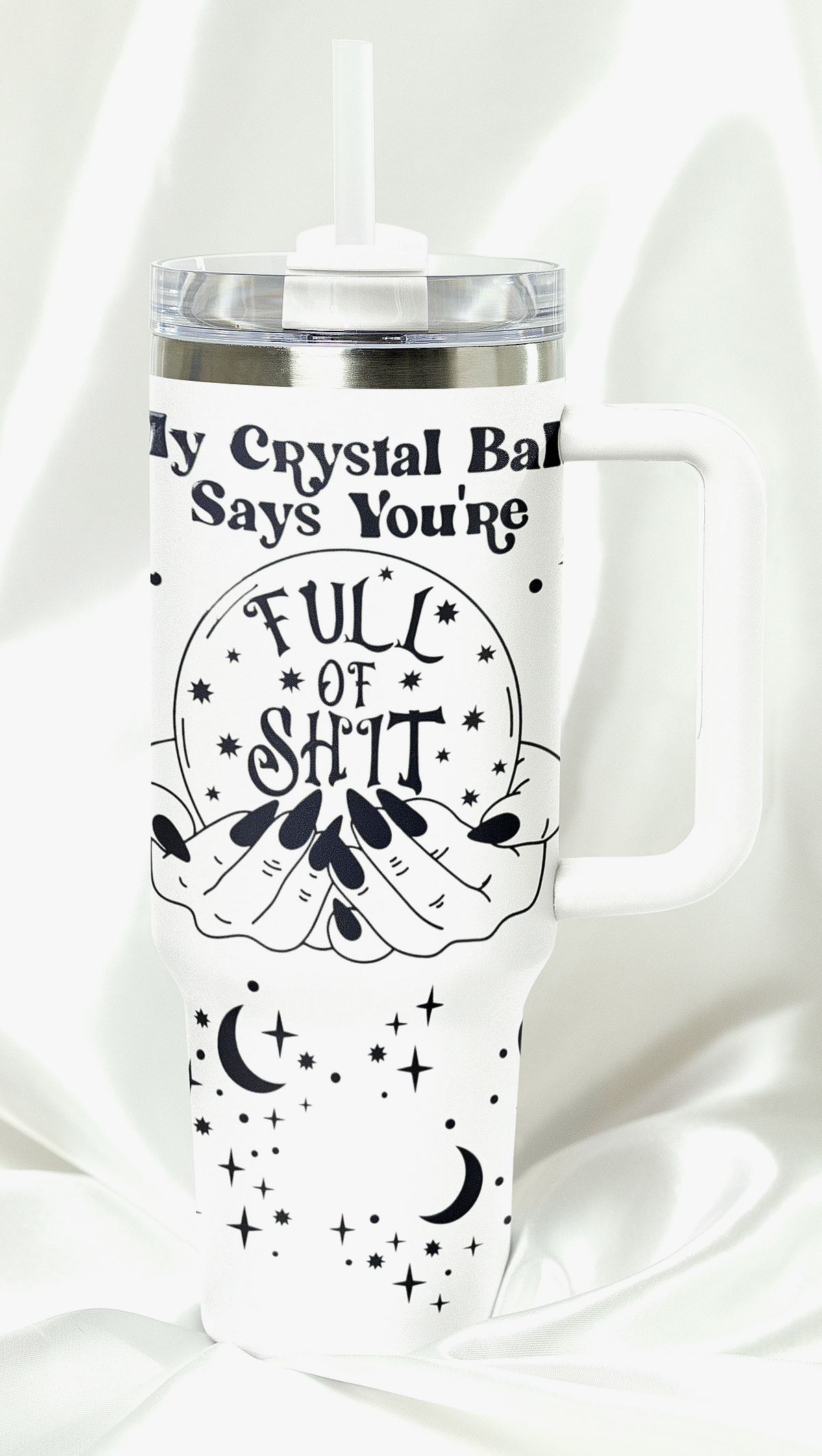 My Crystal Ball Says You're Full of Shit 40 oz Tumbler