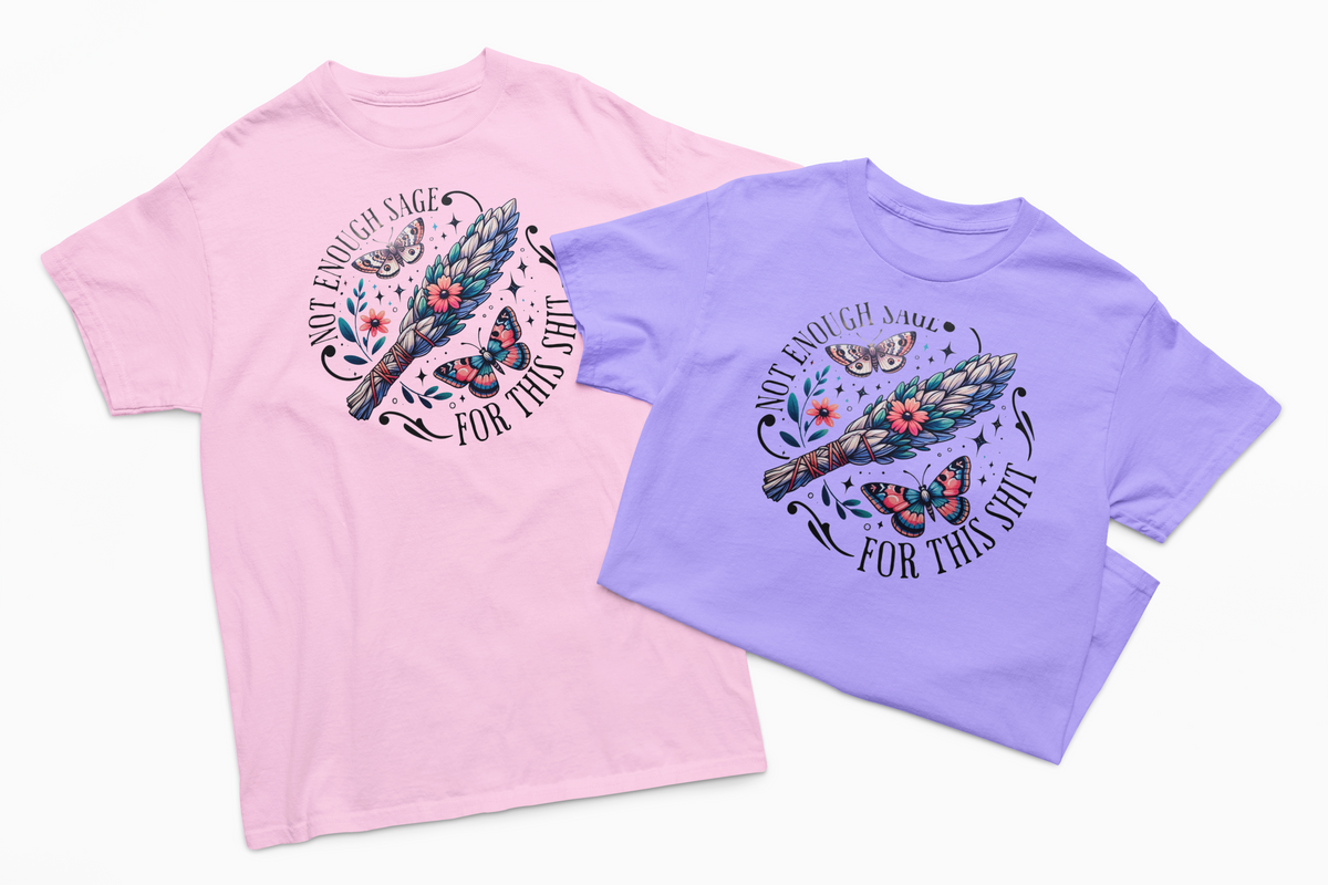 Not Enough Sage For This Shit T-Shirt
