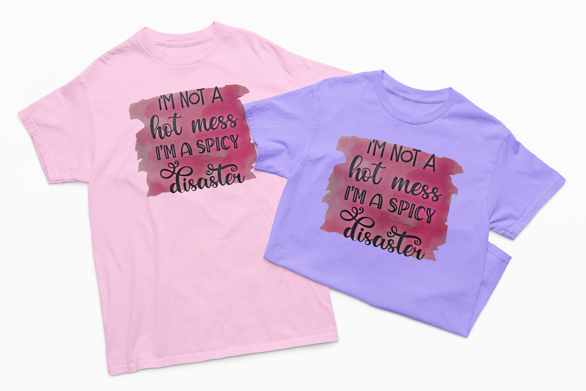 I'm Not a Hot Mess, I'm a Spicy Disaster T-Shirt