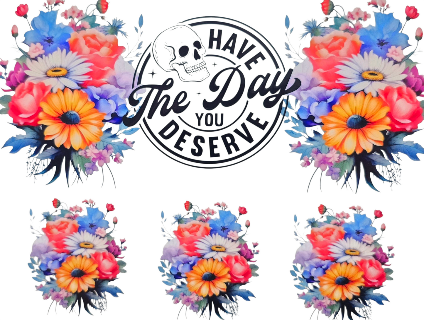 Have The Day You Deserve 40 oz Tumbler