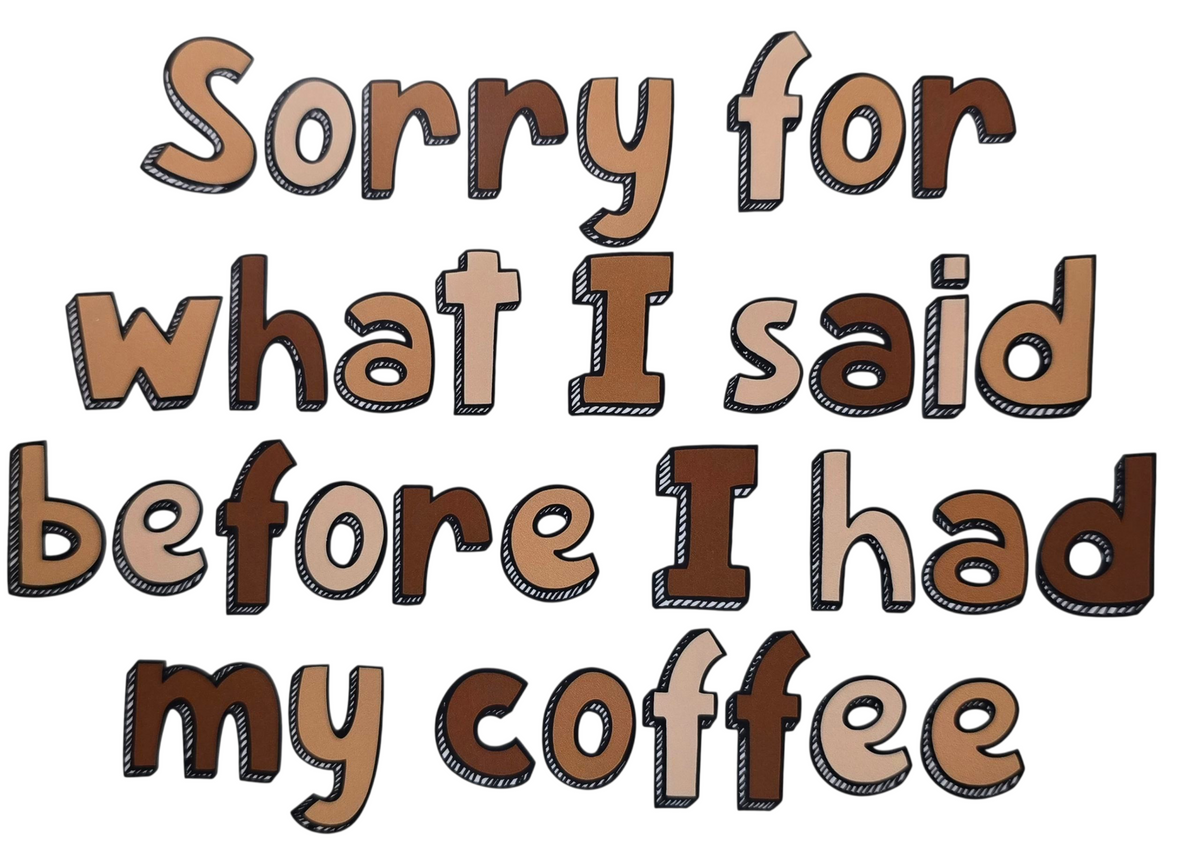 Sorry For What I Said Before I had Coffee T-Shirt