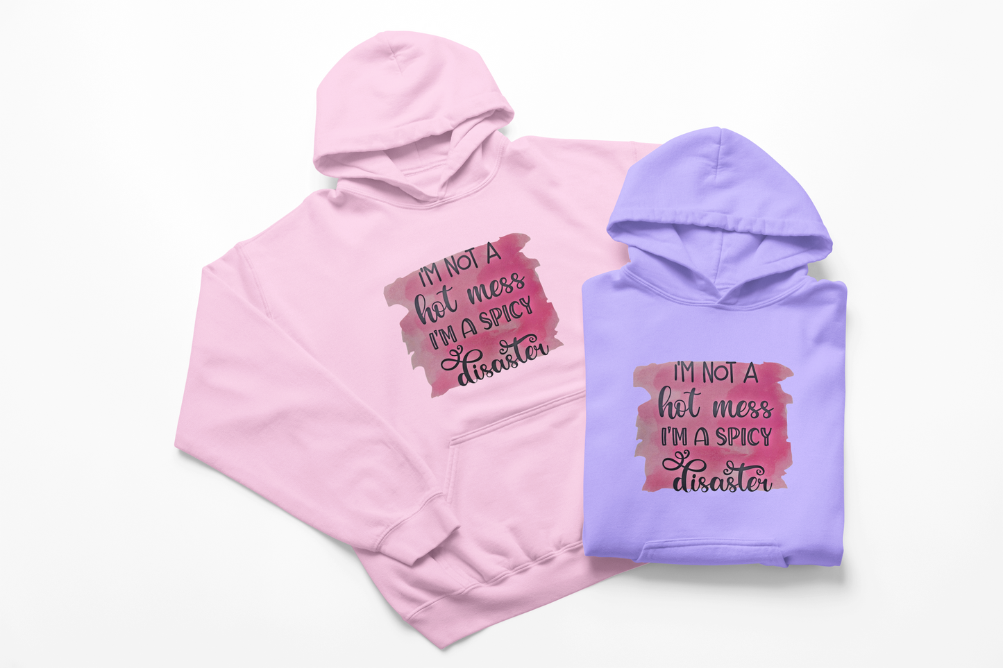 I'm Not a Hot Mess I'm a Spicy Disaster Hoodie