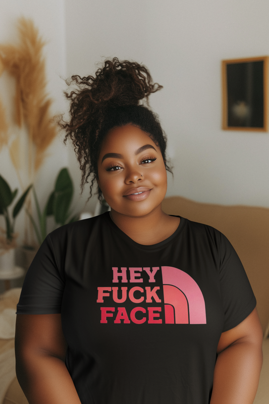 Hey Fuck Face T-Shirt