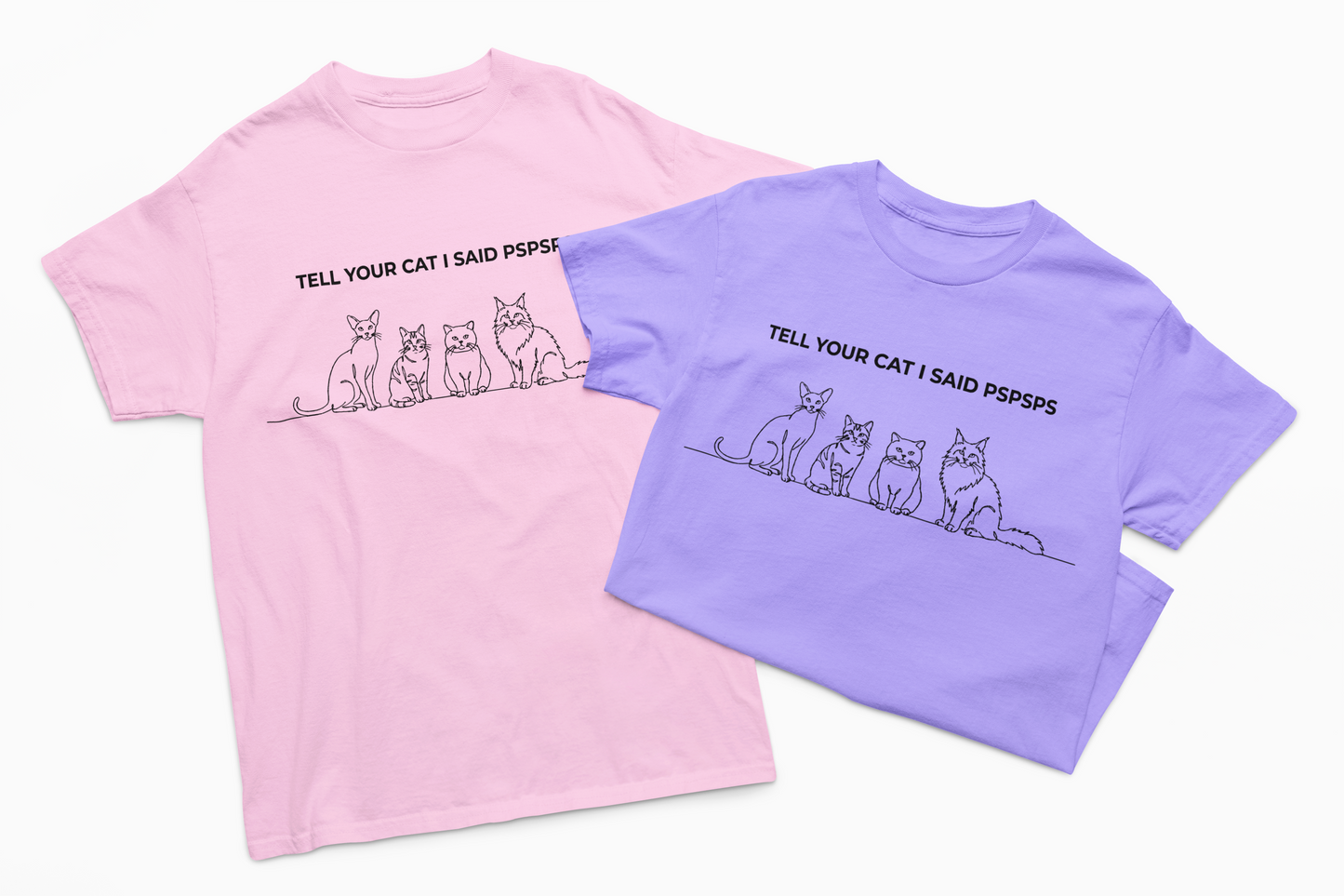 Tell Your Cat I Said Pspsps T-shirt