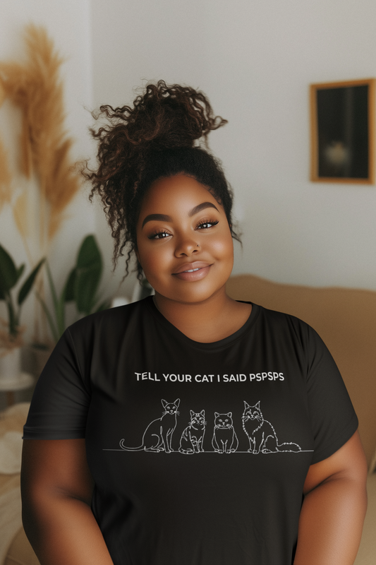 Tell Your Cat I Said Pspsps T-shirt