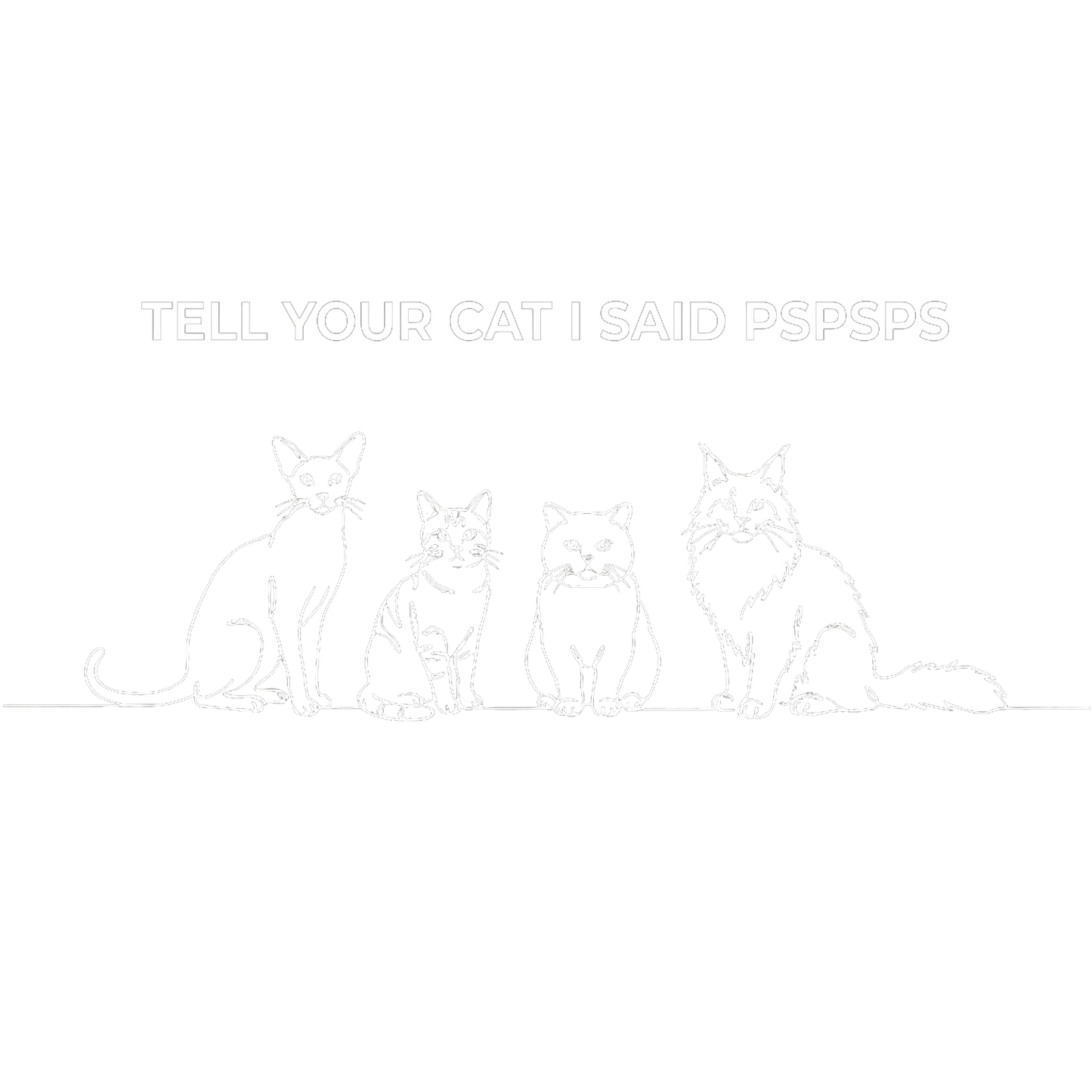 Tell Your Cat I Said Pspsps Hoodie